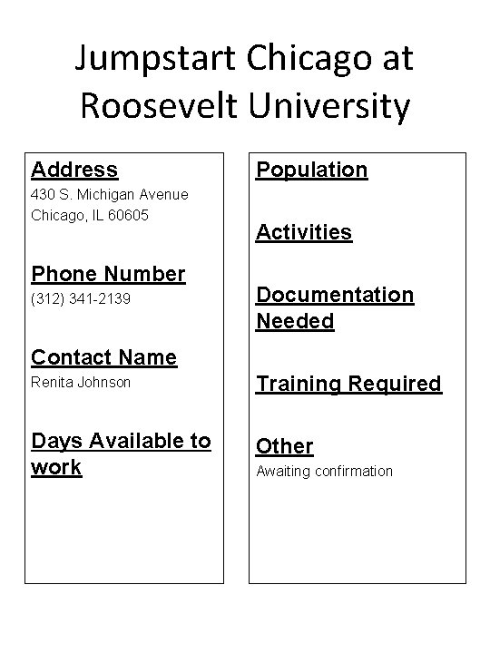 Jumpstart Chicago at Roosevelt University Address 430 S. Michigan Avenue Chicago, IL 60605 Phone