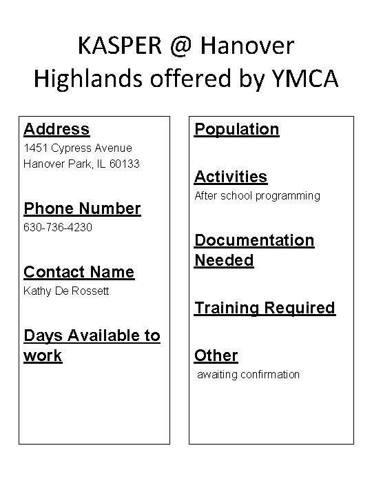 KASPER @ Hanover Highlands offered by YMCA Address 1451 Cypress Avenue Hanover Park, IL