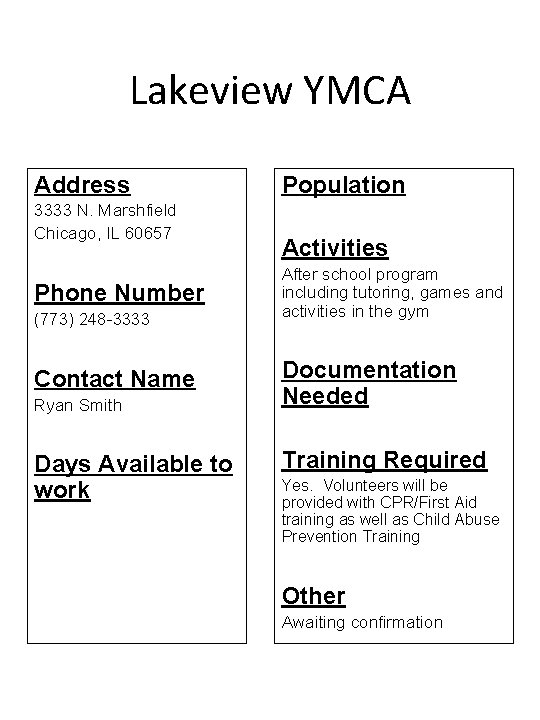Lakeview YMCA Address 3333 N. Marshfield Chicago, IL 60657 Phone Number (773) 248 -3333