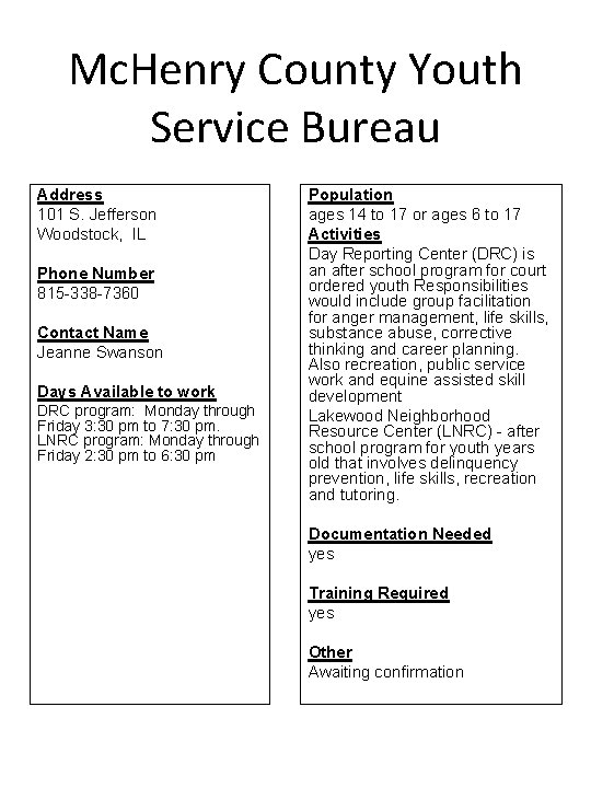 Mc. Henry County Youth Service Bureau Address 101 S. Jefferson Woodstock, IL Phone Number