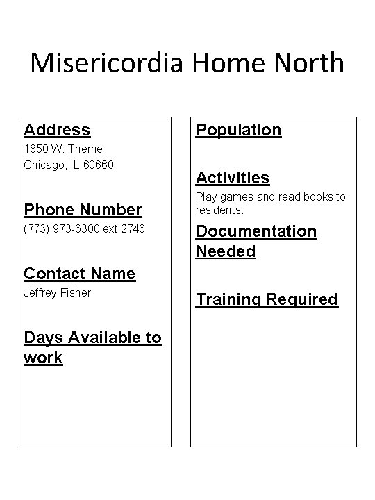 Misericordia Home North Address 1850 W. Theme Chicago, IL 60660 Phone Number (773) 973