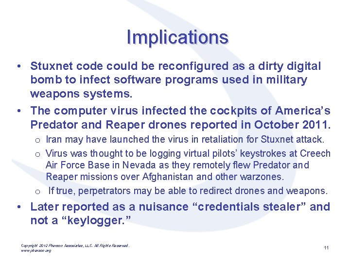 Implications • Stuxnet code could be reconfigured as a dirty digital bomb to infect