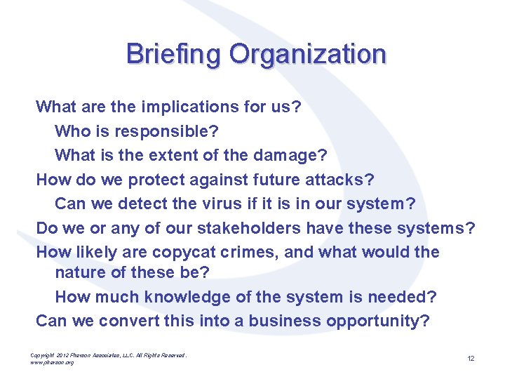 Briefing Organization What are the implications for us? Who is responsible? What is the