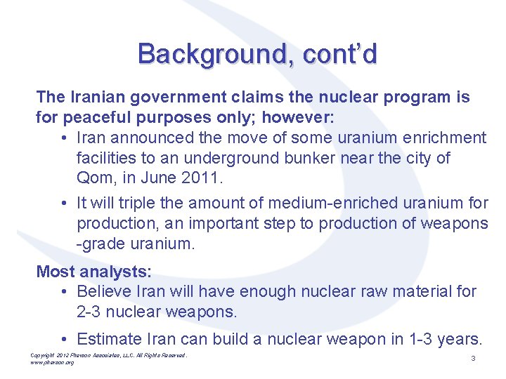 Background, cont’d The Iranian government claims the nuclear program is for peaceful purposes only;