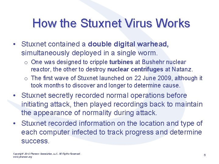 How the Stuxnet Virus Works • Stuxnet contained a double digital warhead, simultaneously deployed