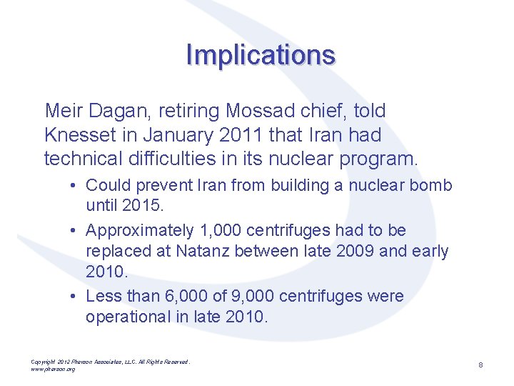 Implications Meir Dagan, retiring Mossad chief, told Knesset in January 2011 that Iran had