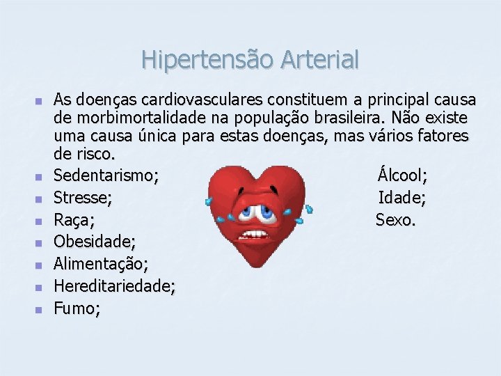 Hipertensão Arterial n n n n As doenças cardiovasculares constituem a principal causa de