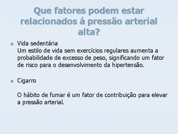 Que fatores podem estar relacionados á pressão arterial alta? n n Vida sedentária Um