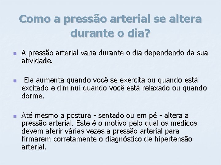 Como a pressão arterial se altera durante o dia? n n n A pressão