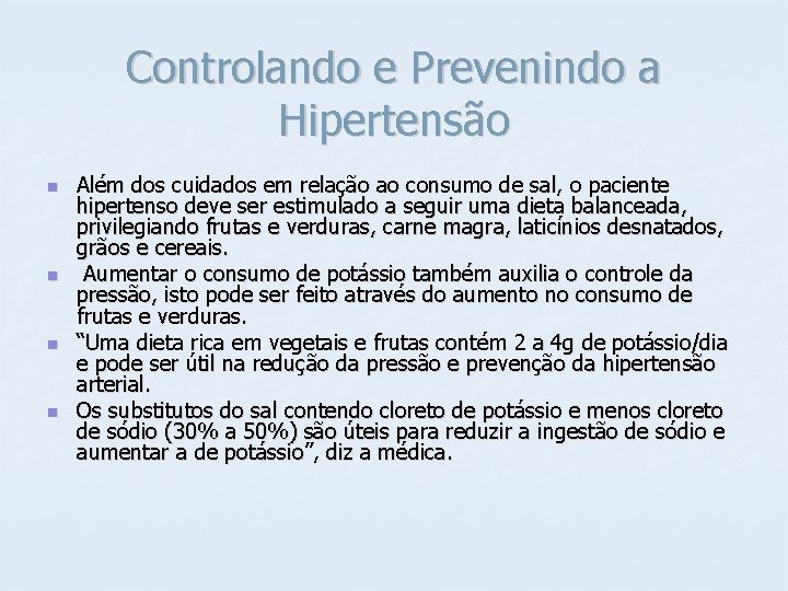 Controlando e Prevenindo a Hipertensão n n Além dos cuidados em relação ao consumo