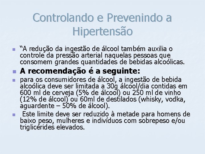 Controlando e Prevenindo a Hipertensão n n “A redução da ingestão de álcool também