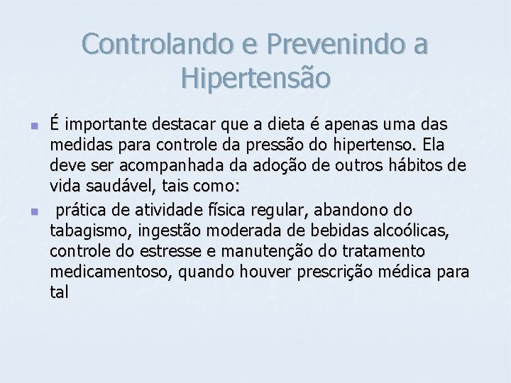 Controlando e Prevenindo a Hipertensão n n É importante destacar que a dieta é