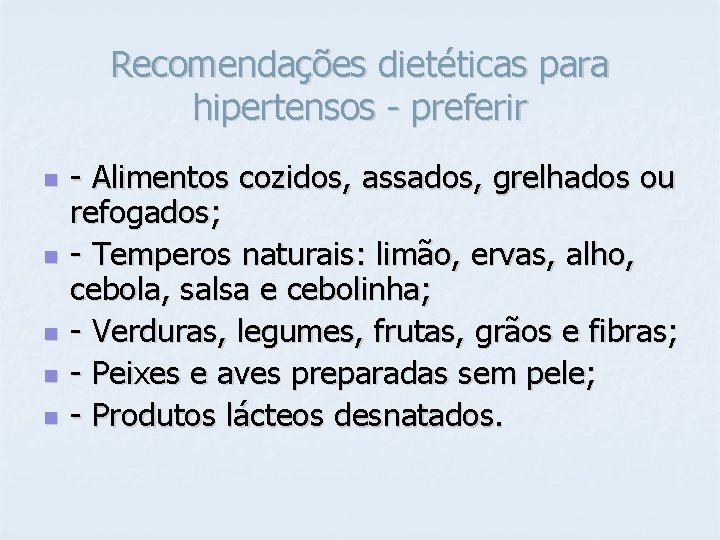 Recomendações dietéticas para hipertensos - preferir n n n - Alimentos cozidos, assados, grelhados