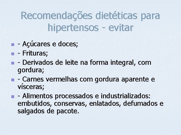 Recomendações dietéticas para hipertensos - evitar n n n - Açúcares e doces; -