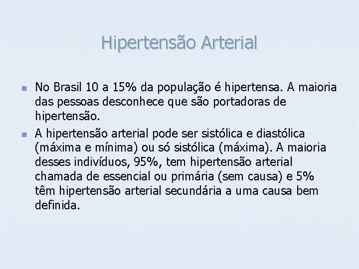 Hipertensão Arterial n n No Brasil 10 a 15% da população é hipertensa. A