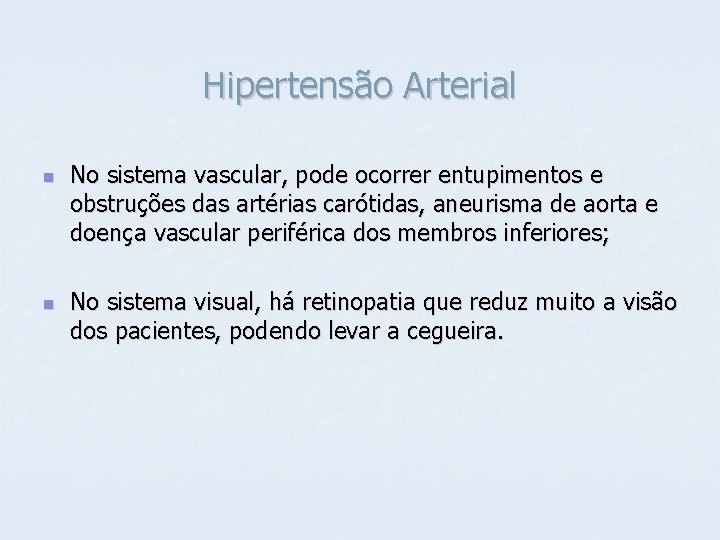 Hipertensão Arterial n n No sistema vascular, pode ocorrer entupimentos e obstruções das artérias