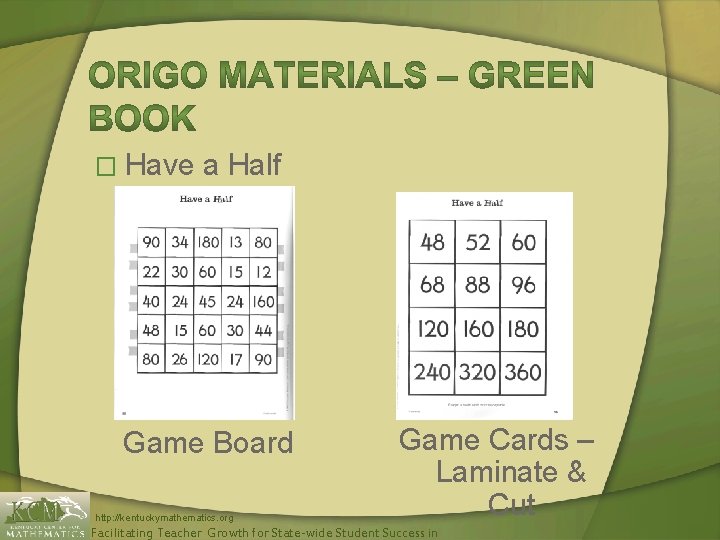 � Have a Half Game Board http: //kentuckymathematics. org Game Cards – Laminate &