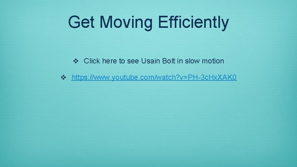 Get Moving Efficiently v Click here to see Usain Bolt in slow motion v