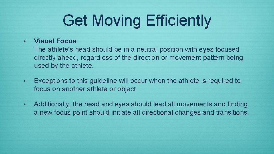 Get Moving Efficiently • Visual Focus: The athlete's head should be in a neutral