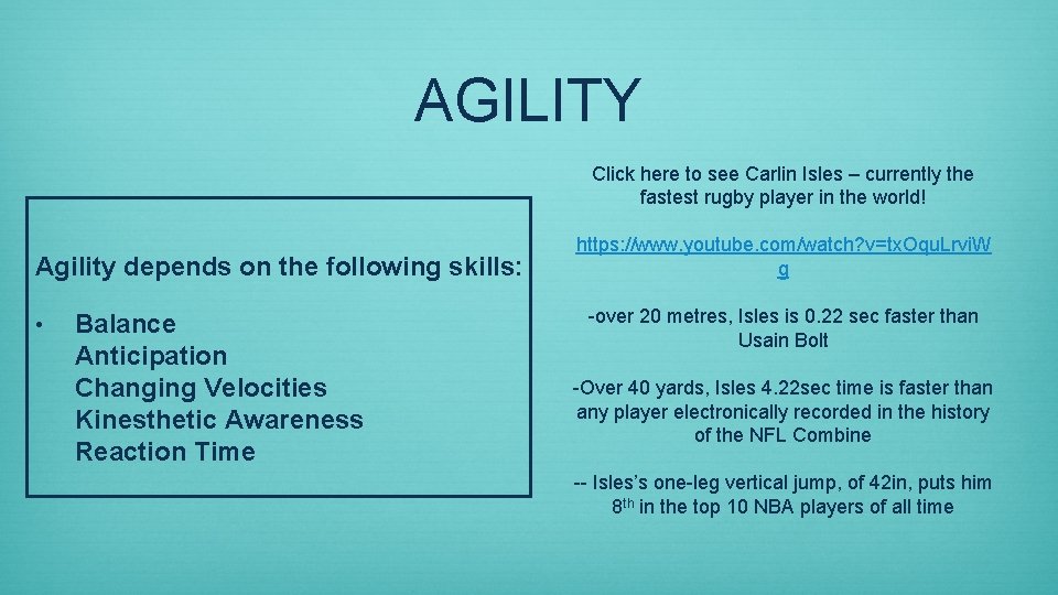 AGILITY Click here to see Carlin Isles – currently the fastest rugby player in