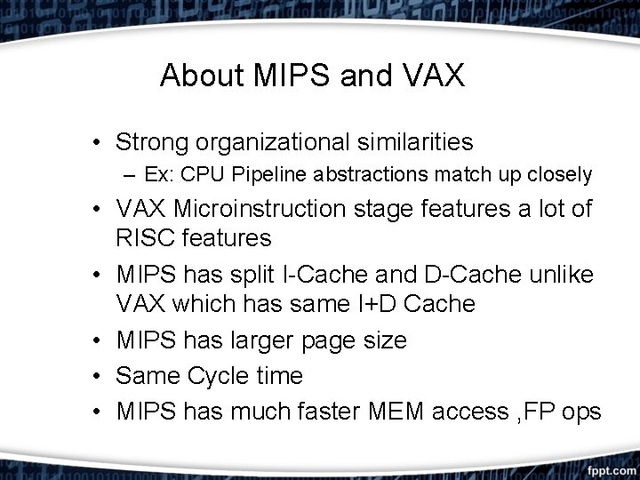 About MIPS and VAX • Strong organizational similarities – Ex: CPU Pipeline abstractions match