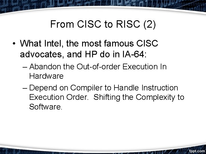 From CISC to RISC (2) • What Intel, the most famous CISC advocates, and