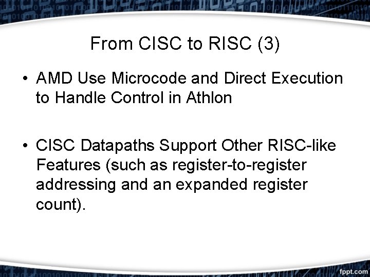 From CISC to RISC (3) • AMD Use Microcode and Direct Execution to Handle