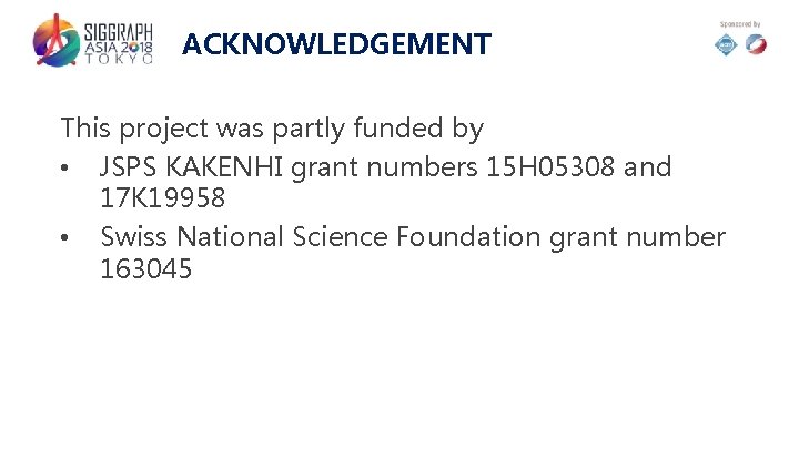 ACKNOWLEDGEMENT This project was partly funded by • JSPS KAKENHI grant numbers 15 H