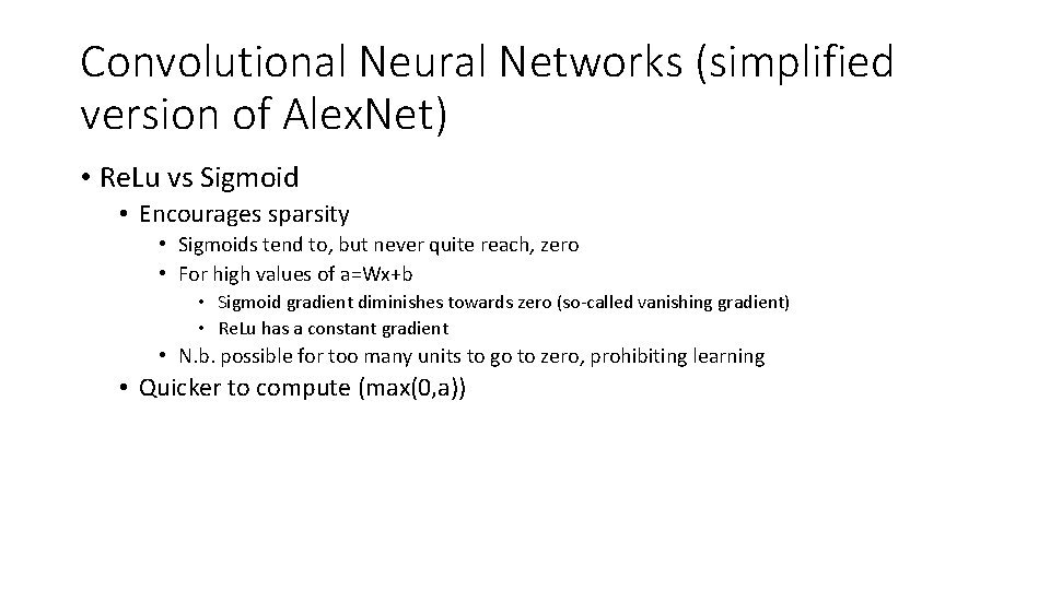 Convolutional Neural Networks (simplified version of Alex. Net) • Re. Lu vs Sigmoid •