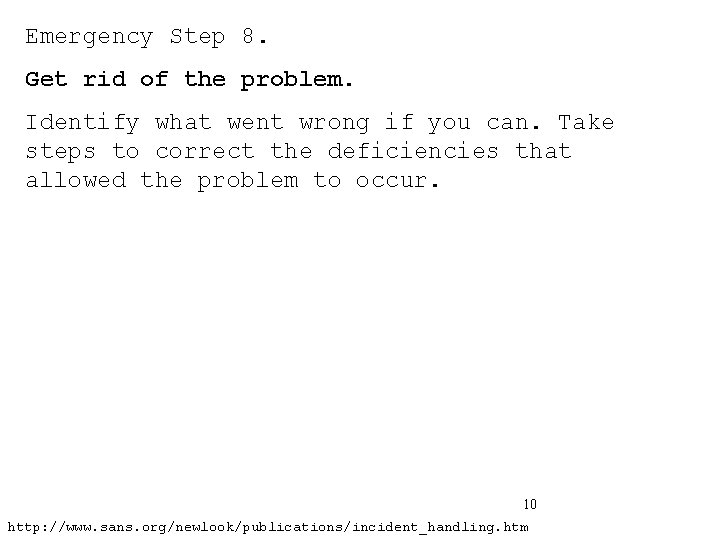 Emergency Step 8. Get rid of the problem. Identify what went wrong if you