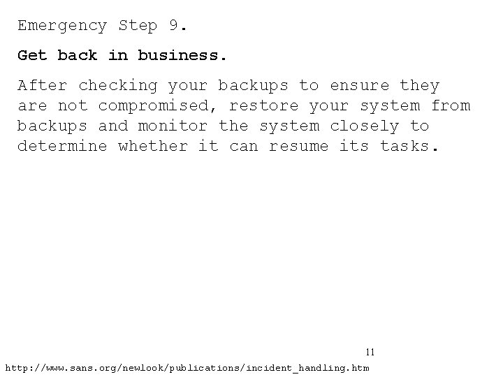 Emergency Step 9. Get back in business. After checking your backups to ensure they