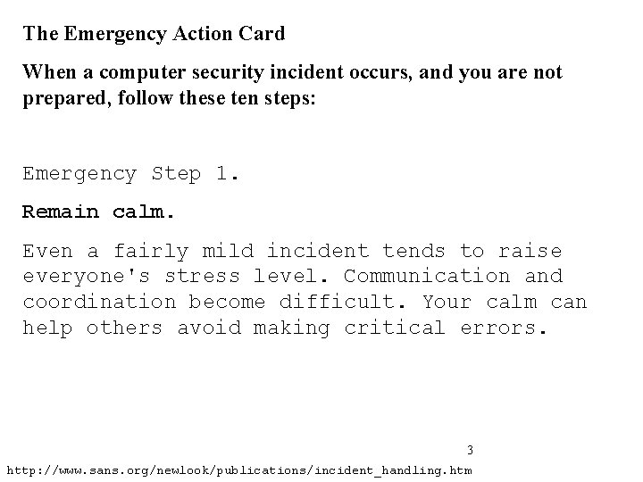 The Emergency Action Card When a computer security incident occurs, and you are not