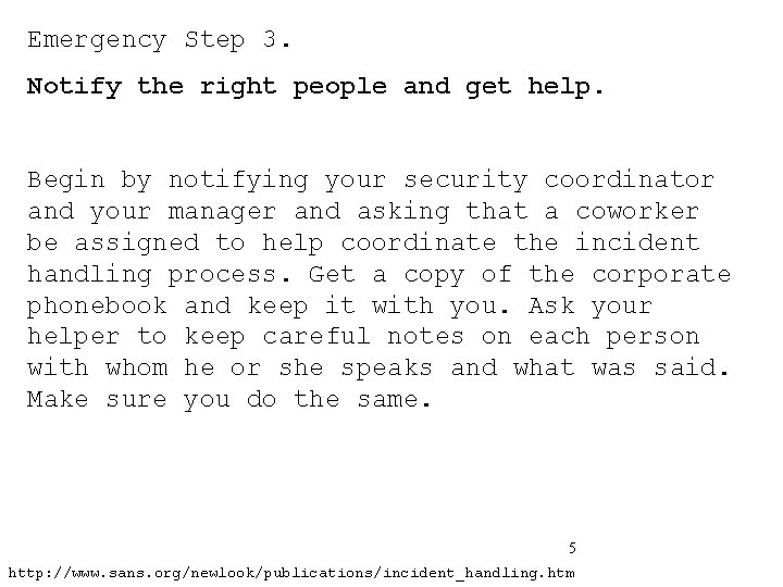 Emergency Step 3. Notify the right people and get help. Begin by notifying your