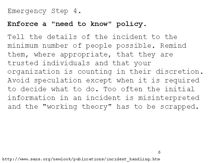 Emergency Step 4. Enforce a "need to know" policy. Tell the details of the