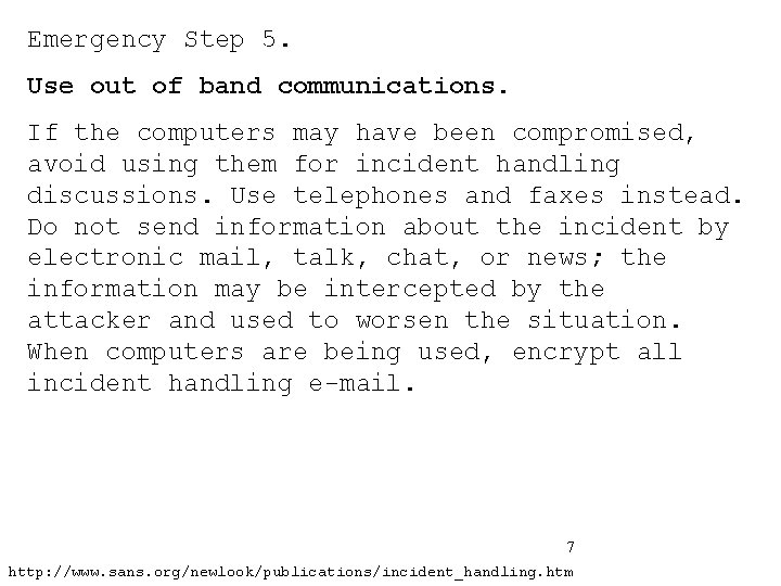 Emergency Step 5. Use out of band communications. If the computers may have been