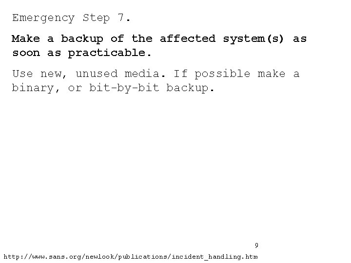 Emergency Step 7. Make a backup of the affected system(s) as soon as practicable.