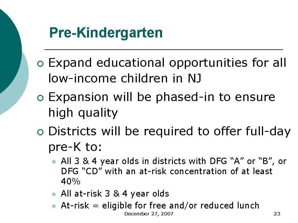 Pre-Kindergarten ¡ ¡ ¡ Expand educational opportunities for all low-income children in NJ Expansion