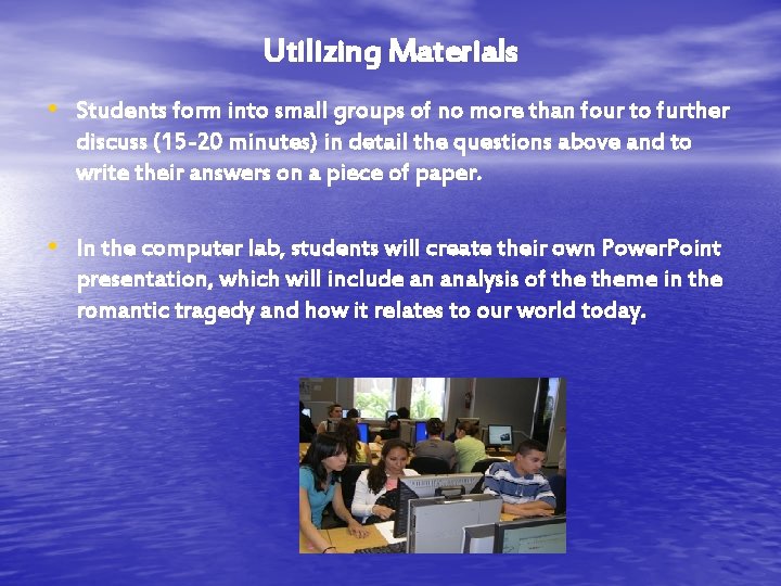 Utilizing Materials • Students form into small groups of no more than four to Utilizing Materials • Students form into small groups of no more than four to