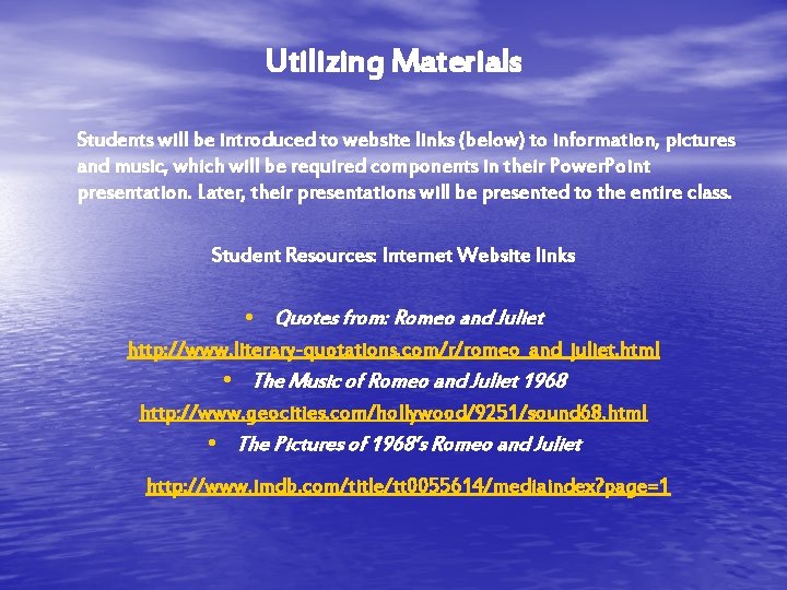 Utilizing Materials Students will be introduced to website links (below) to information, pictures and Utilizing Materials Students will be introduced to website links (below) to information, pictures and