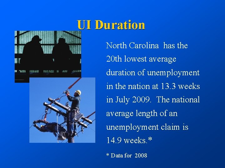 UI Duration North Carolina has the 20 th lowest average duration of unemployment in