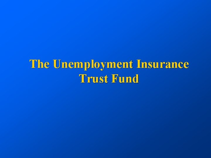 The Unemployment Insurance Trust Fund 