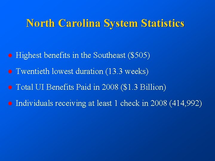 North Carolina System Statistics l Highest benefits in the Southeast ($505) l Twentieth lowest
