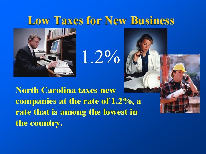 Low Taxes for New Business 1. 2% North Carolina taxes new companies at the