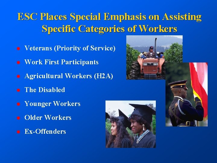 ESC Places Special Emphasis on Assisting Specific Categories of Workers l Veterans (Priority of