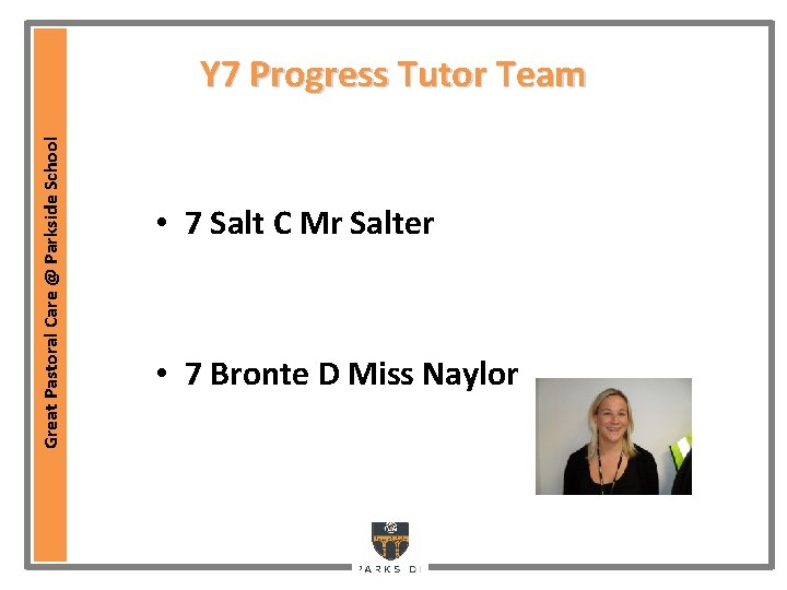 Great Pastoral Care @ Parkside School Y 7 Progress Tutor Team • 7 Salt Great Pastoral Care @ Parkside School Y 7 Progress Tutor Team • 7 Salt