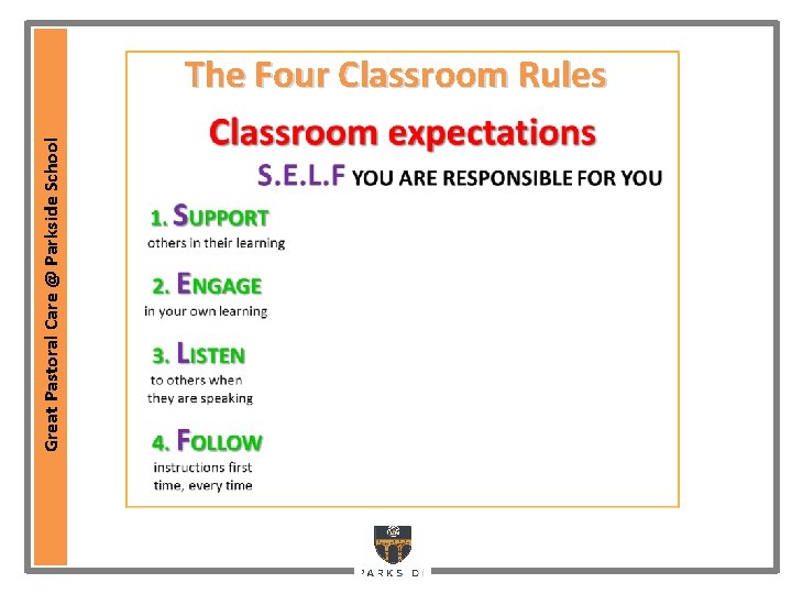 Great Pastoral Care @ Parkside School The Four Classroom Rules Great Pastoral Care @ Parkside School The Four Classroom Rules