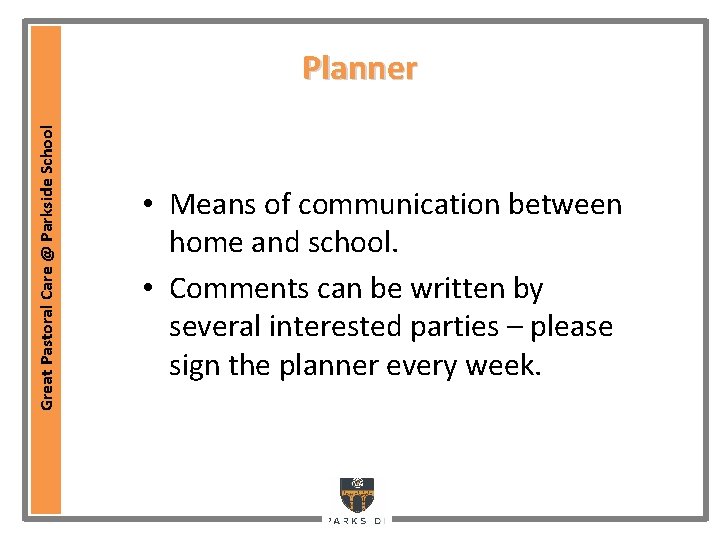 Great Pastoral Care @ Parkside School Planner • Means of communication between home and Great Pastoral Care @ Parkside School Planner • Means of communication between home and