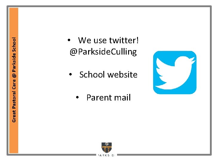 Great Pastoral Care @ Parkside School • We use twitter! @Parkside. Culling • School Great Pastoral Care @ Parkside School • We use twitter! @Parkside. Culling • School