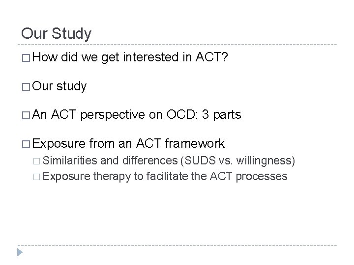 Our Study � How � Our � An did we get interested in ACT?