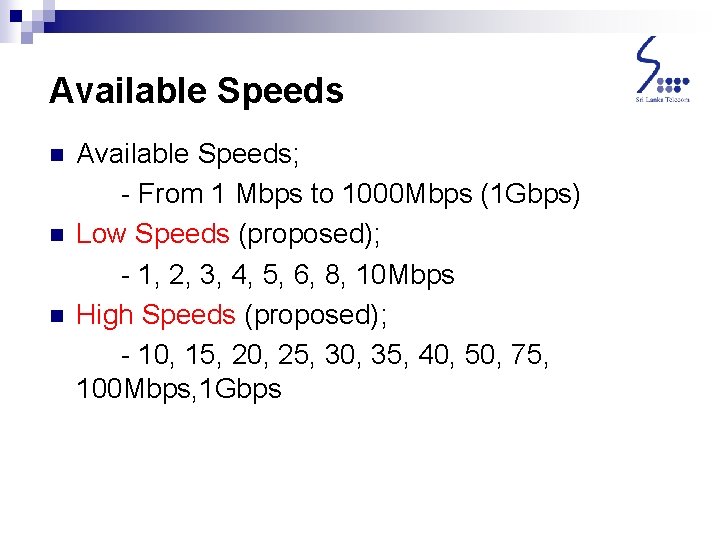 Available Speeds n n n Available Speeds; - From 1 Mbps to 1000 Mbps Available Speeds n n n Available Speeds; - From 1 Mbps to 1000 Mbps